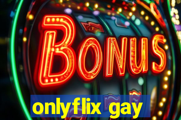 onlyflix gay